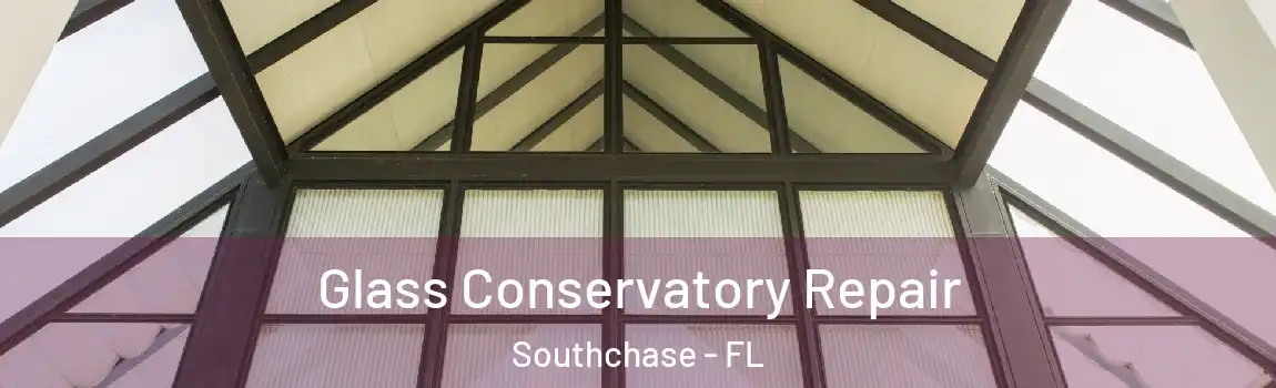  Glass Conservatory Repair Southchase - FL