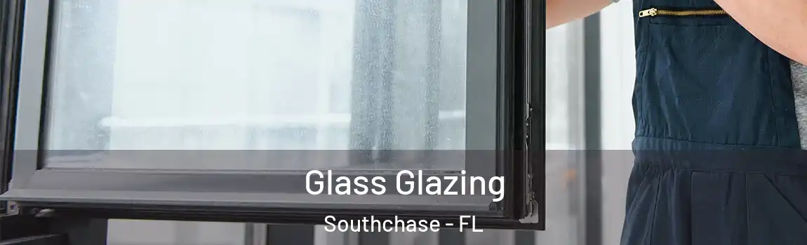 Glass Glazing Southchase - FL
