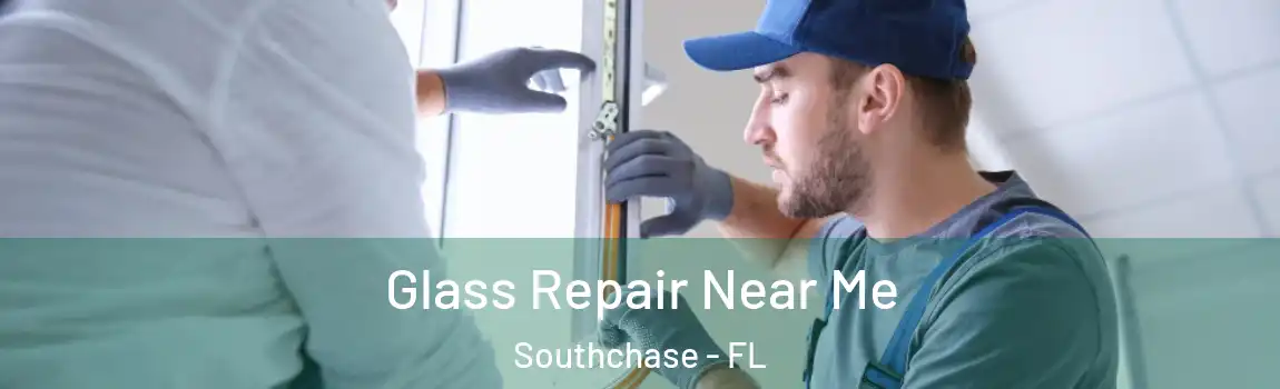  Glass Repair Near Me Southchase - FL
