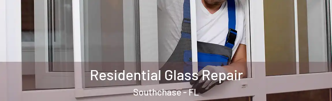 Residential Glass Repair Southchase - FL