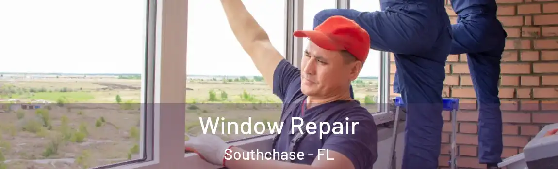  Window Repair Southchase - FL